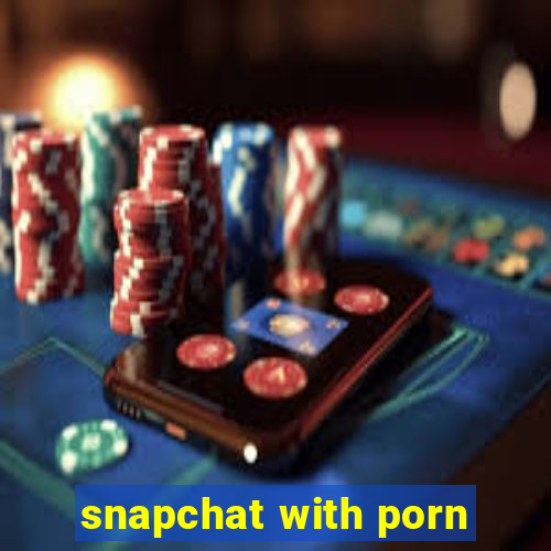 snapchat with porn